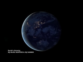 Video earths gravity dj oleg skipper dj sandr