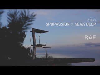 Raf spbpassion x neva deep 26|04