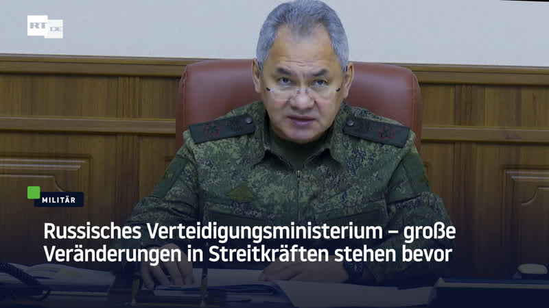 Russisches verteidigungsministerium – grosse veränderungen in streitkräften stehen bevor