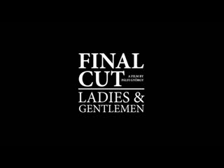 Final cut 2012 ladies and gentlemen mashup by gyorgy palfi