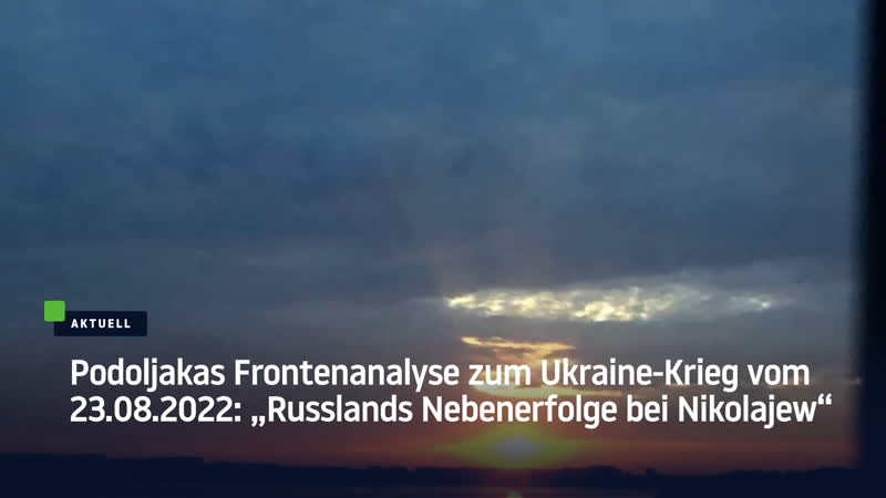Juri podoljakas frontenanalyse zum ukraine krieg vom "russlands nebenerfolge bei nikolajew"
