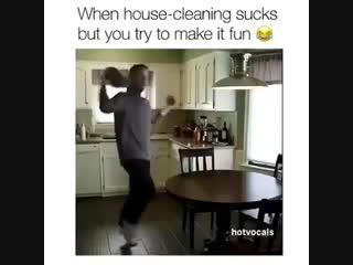 When hous cleaning sucks but try to make it fun )