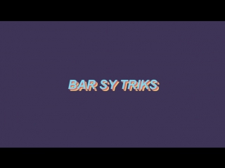 Bar sy triks