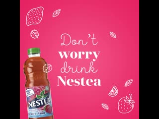 Don't worry, drink nestea!