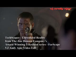 Farscape unrealized reality techscaper (andy ajar video edit)