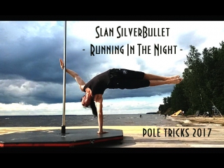 Slan silverbullet running in the night (pole tricks 2017)