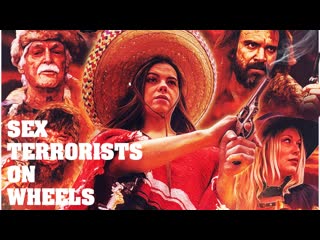 Секс террористы на мотоциклах (2020) sex terrorists on wheels