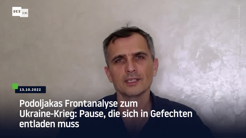 Podoljakas frontanalyse zum ukraine krieg pause, die sich in gefechten entladen muss