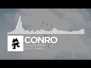 Conro chardonnay (feat karra) [monstercat release]