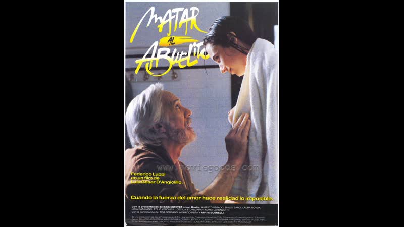 Убить дедушку matar al abuelito (1993) аргентина, испания