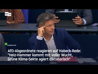 Afd abgeordnete reagieren auf habeck rede "heiz hammer kommt mit voller wucht, grüne klima sekte agiert diktatorisch"