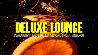 Deluxe lounge ambient lounge music for relax