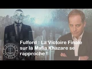 Eden anonymous fulford la victoire finale sur la mafia khazare se rapproche !