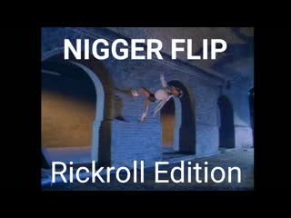 Nigger flip