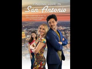 Найти любовь в сан антонио (2021) finding love in san antonio