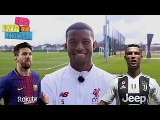 Messi or ronaldo? quickfire questions with liverpool midfielder georginio wijnaldum