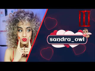 Sandra owl ★ hottest tribute chapter 3