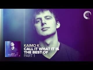Trance kaimo k call it what it is the best of (part one full album)