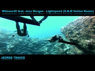 Witness45 feat jess morgan lightspeed (o b m notion remix) (hd)