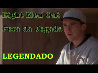 "eight men out" ou "fora da jogada" (1988) de john sayles legendado