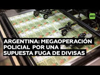 Realizan operativos en bancos argentinos por la fuga de unos 400 millones de dólares simulando importaciones falsas