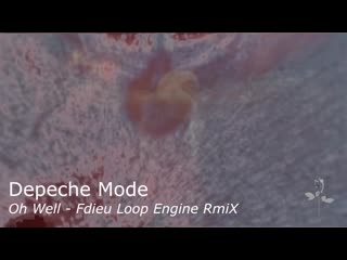 Depeche mode oh well (fdieu loop engine rmix)