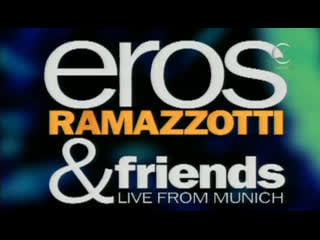 Eros ramazzotti & friends live from munich (1998)