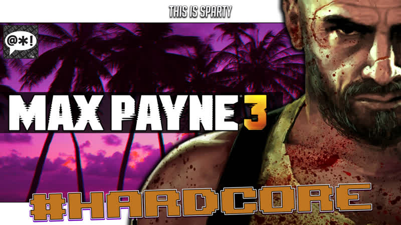 Max payne 3 hardcore чилим на харде 3
