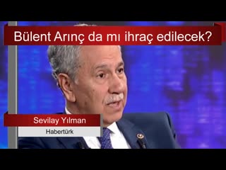 28 bülent arınç da mı ihraç edilecek sevilay yılman sesli makale mp4