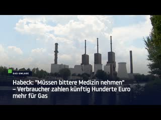 Habeck "müssen bittere medizin nehmen" – verbraucher zahlen künftig hunderte euro mehr für gas