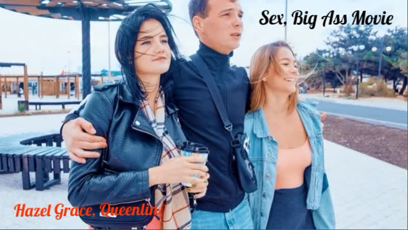 Hazel grace, queenlin lad enjoys two bisexual cuties sex, big ass movie