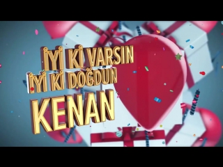 İyi ki doğdun kenan i̇sme özel doğum günü şarkısı mp4