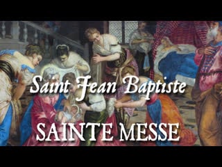 Sainte messe de la nativité de saint jean baptiste de ventre matris meæ