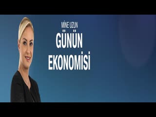 Günün ekonomisi 26 04 2019 cuma