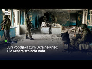 Juri podoljaka zum ukraine krieg die generalschlacht naht