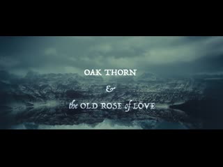 Oak thorn & the old rose of love (2022) dir david lowery