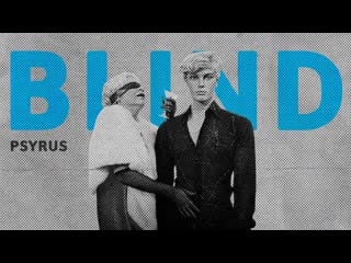 Psyrus blind (official clip)