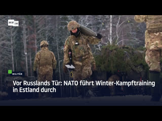 Vor russlands tür nato führt winter kampftraining in estland durch