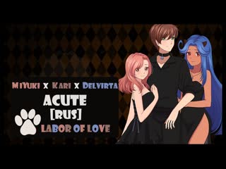 [labor of love] miyuki x kari x delvirta acute (vocaloid rus cover)