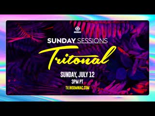 Трансляция i hd [ 19 o7 2o2o ] ► sunday sessions with tritonal (july 12, 2020) * ii