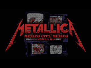 Metallica live at foro sol in mexico city, mexico on march 3, 2017 [1080p]