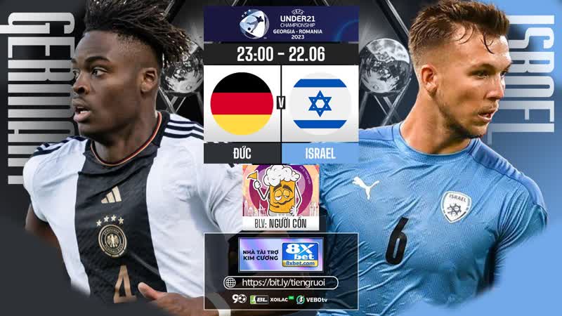 Eu ro u21 ger many u21 vs is rael u21 ngày 22 06 2023 người cồn