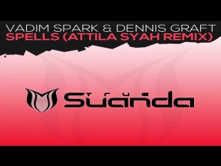 Vadim spark dennis graft spells (attila syah extended remix)