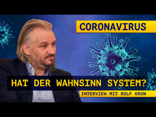 Coronavirus – hat der wahnsinn system? (interview mit rolf kron)