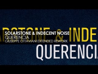 Solarstone & indecent noise querencia (giuseppe ottaviani extended rework)