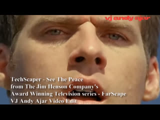 Farscape see the peace techscaper (andy ajar video edit)