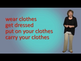 How to use the verbs wear, put on, get dressed carry