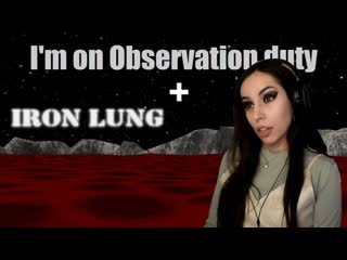 Iron lung | i'm on observation duty