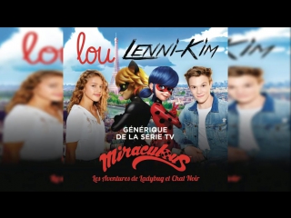 Le générique de la série tv miraculous intèrpeté par lou et lenni kim