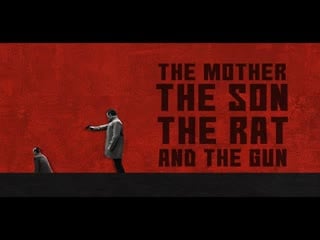 Мать и сын, крыса и пистолет один (2021) the mother the son the rat and the gun